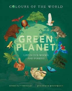 Colours Of The World: Green Planet - Little Tiger Books