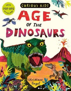 Curious Kids: Age Of The Dinosaurs - Little Tiger Books