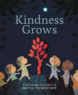 Kindness Grows : A Peek-Through Picture Book By Britta Teckentrup - Little Tiger Books