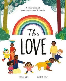 This Love : A Celebration Of Harmony Around The World - Little Tiger Books