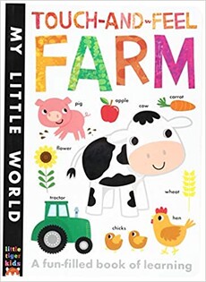 Touch-And-Feel Farm : A Fun-Filled Book Of Learning - Little Tiger Books