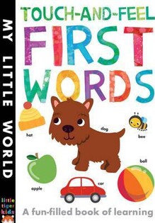 Touch-And-Feel First Words : A Fun-Filled Book Of First Words - Little Tiger Books