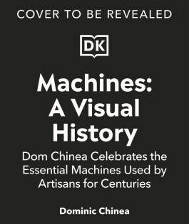 Machines A Visual History - Dorling Kindersley