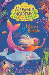 Mermaid Academy: Isla and Bubble - Nosy Crow