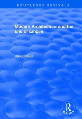 Modern Architecture And The End Of Empire - 1