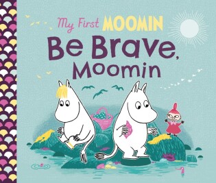 My First Moomin: Be Brave, Moomin - Puffin Books