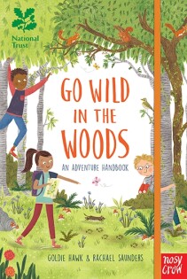 National Trust: Go Wild in the Woods - Nosy Crow