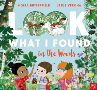 National Trust: Look What I Found in the Woods - Nosy Crow