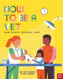 How To Be A Vet - Nosy Crow