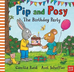 Pip and Posy The Birthday Party - Nosy Crow