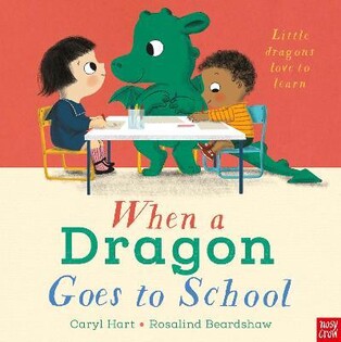 When a Dragon Goes to School - Nosy Crow