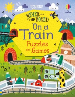 Never Get Bored on a Train Puzzles & Games - Usborne