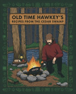 Old Time Hawkey's Recipes from the Cedar Swamp - Dorling Kindersley