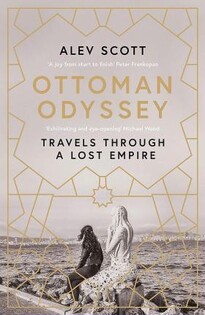 Ottoman Odyssey (Alev Scott) - 2