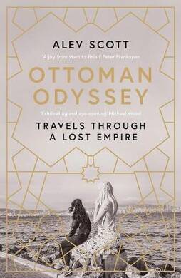 Ottoman Odyssey (Alev Scott) - 2