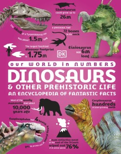 Our World in Numbers Dinosaurs and Other Prehistoric Life - Dorling Kindersley