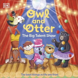 Owl and Otter: The Big Talent Show - Dorling Kindersley