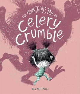 The Monstrous Tale Of Celery Crumble - Oxford University Press