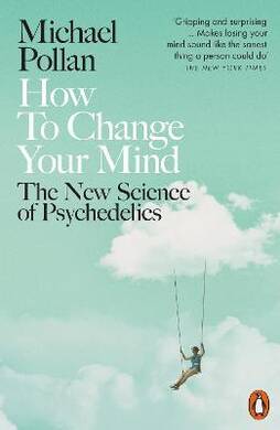 How To Change Your Mind (Michael Pollan) - 2