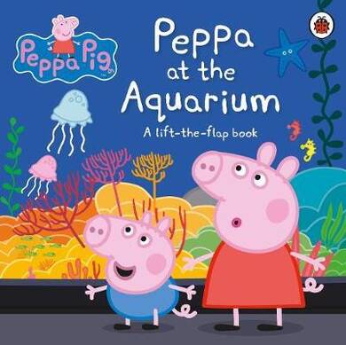 Peppa Pig: Peppa At The Aquarium : A Lift-The-Flap Book - 1