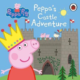 Peppa Pig: Peppa'S Castle Adventure - Penguin Books