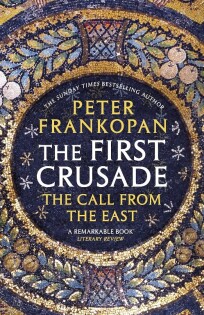 Peter Frankopan - The First Crusade - 1