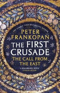 Peter Frankopan - The First Crusade - 2