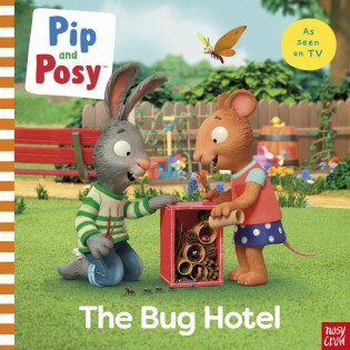 Pip and Posy: The Bug Hotel - Nosy Crow