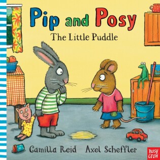 Pip and Posy: The Little Puddle - Nosy Crow