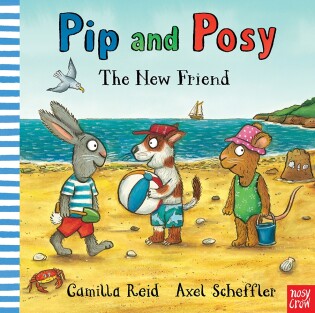 Pip and Posy: The New Friend - Nosy Crow