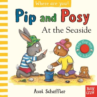 Pip and Posy, Where Are You? At the Seaside (A Felt Flaps Book) - Nosy Crow