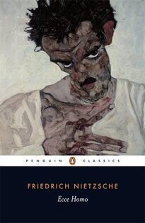 Friedrich Nietzsche - Ecce Homo : How One - Penguin Books