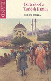 Portrait of a Turkish Family - Eland Publishing