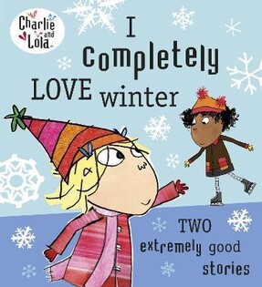 Charlie And Lola: I Completely Love Wint - Puffin Books