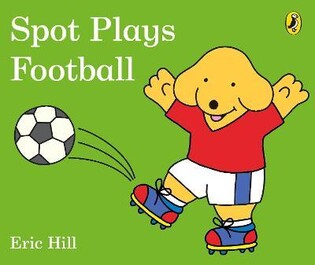 Spot Plays Football - Puffin Books