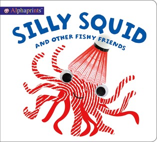 Alphaprints Silly Squid - Priddy Books