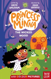 Princess Minna : The Wicked Wood - Nosy Crow