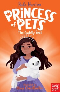 Princess of Pets: The Cuddly Seal - Nosy Crow