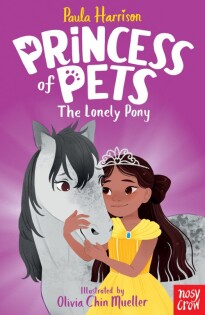 Princess of Pets: The Lonely Pony - Nosy Crow