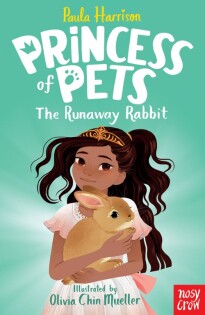 Princess of Pets: The Runaway Rabbit - Nosy Crow