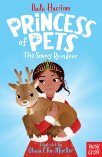 Princess of Pets: The Snowy Reindeer - Nosy Crow