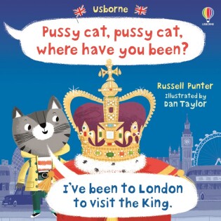 Pussy cat, pussy cat, where have you been? I've been to London to visit the King - Usborne