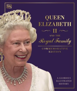 Queen Elizabeth II and the Royal Family - Dorling Kindersley