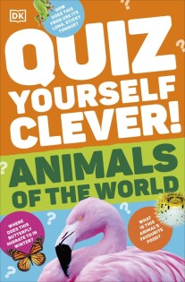 Quiz Yourself Clever! Animals of the World - Dorling Kindersley