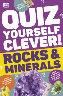 Quiz Yourself Clever! Rocks and Minerals - Dorling Kindersley