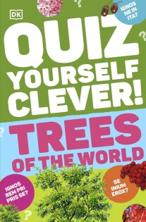 Quiz Yourself Clever! Trees of the World - Dorling Kindersley