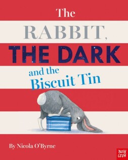 Rabbit, the Dark and the Biscuit Tin - Nosy Crow