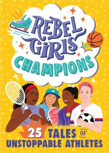 Rebel Girls Champions: 25 Tales of Unstoppable Athletes - Dorling Kindersley