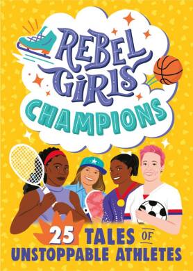 Rebel Girls Champions: 25 Tales of Unstoppable Athletes - 1