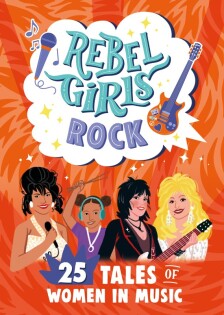 Rebel Girls Rock: 25 Tales of Women in Music - Dorling Kindersley